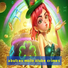 abutres moto clube crimes